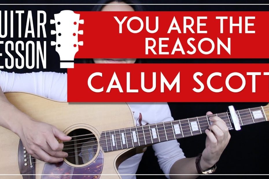 You Are The Reason Guitar Tutorial - Calum Scott Guitar Lesson   |Fingerpicking + Chords + Cover|
