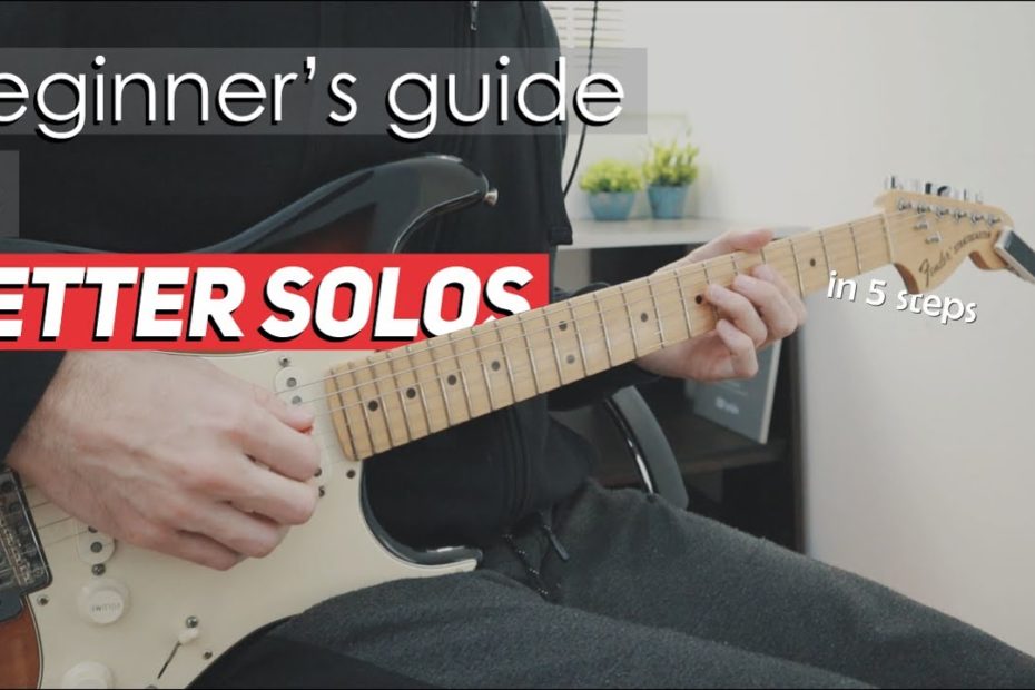 Beginner's Guide to Better Guitar Solos (in 5 steps)