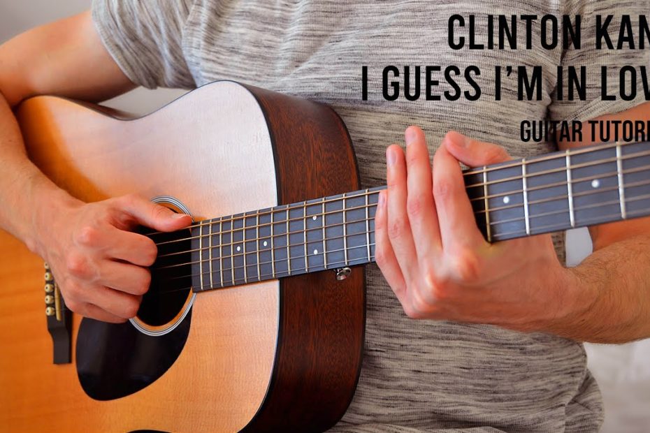 Clinton Kane – I GUESS I’M IN LOVE EASY Guitar Tutorial With Chords / Lyrics