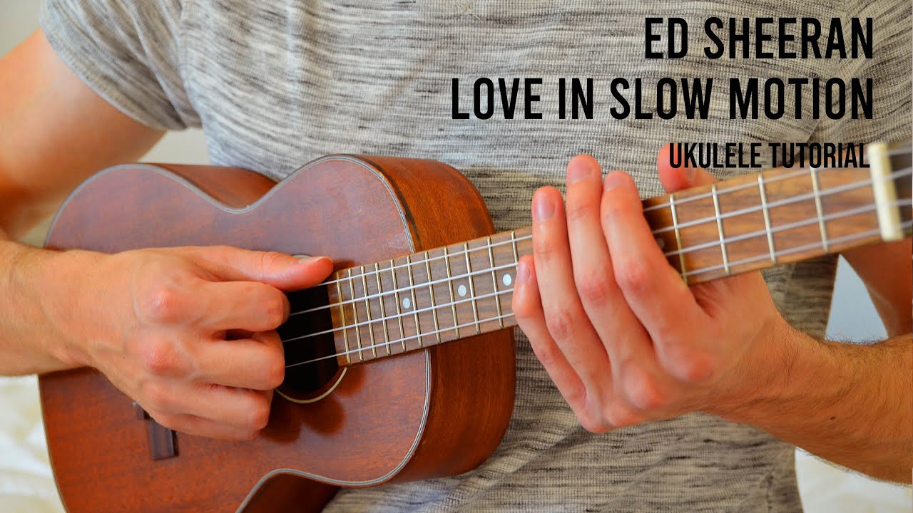 ed-sheeran-love-in-slow-motion-easy-ukulele-tutorial-with-chords