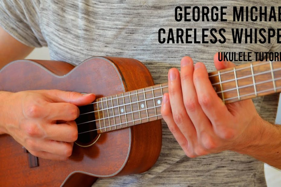George Michael - Careless Whisper EASY Ukulele Tutorial With Chords / Lyrics