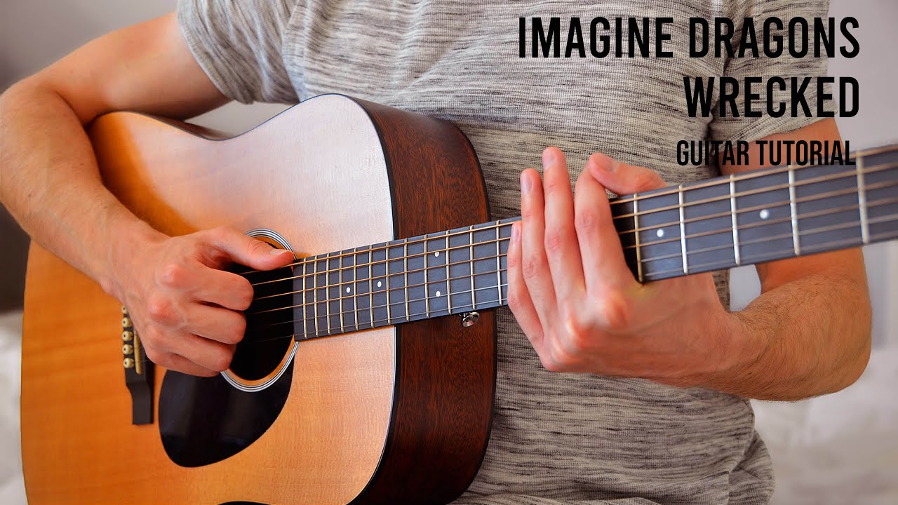 imagine-dragons-wrecked-easy-guitar-tutorial-with-chords-lyrics