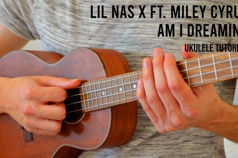 Lil Nas X - AM I DREAMING ft. Miley Cyrus EASY Ukulele Tutorial With Chords / Lyrics