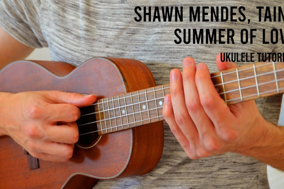 Shawn Mendes, Tainy - Summer Of Love EASY Ukulele Tutorial With Chords / Lyrics