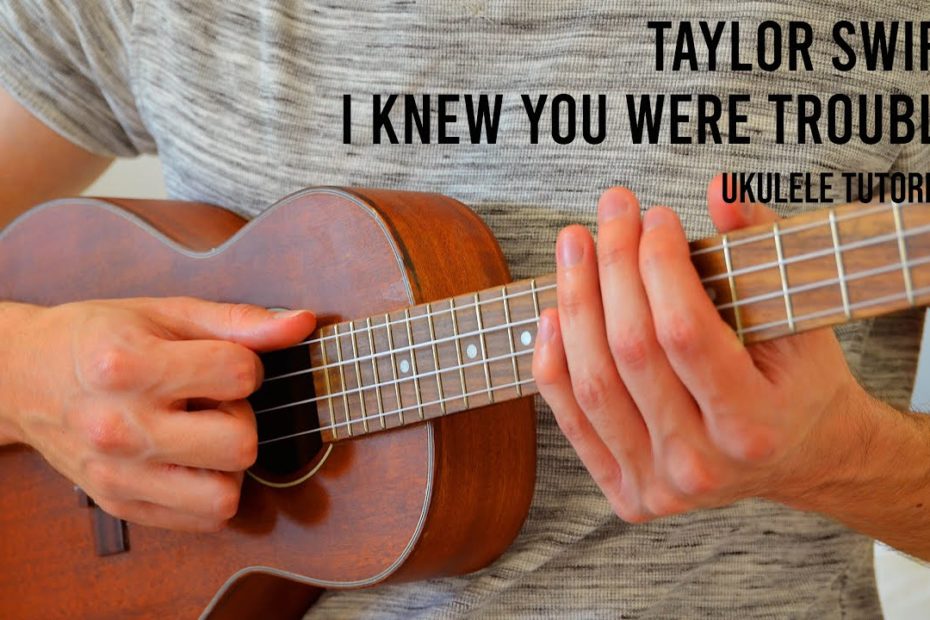 Taylor Swift – I Knew You Were Trouble EASY Ukulele Tutorial With Chords / Lyrics