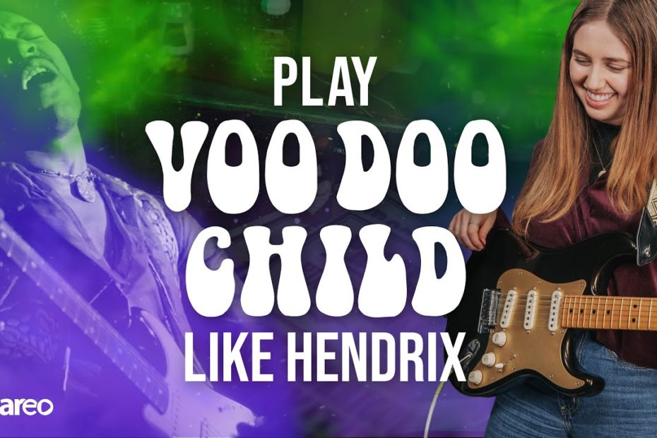 How To Play “Voodoo Child” & Sound Like Jimi Hendrix