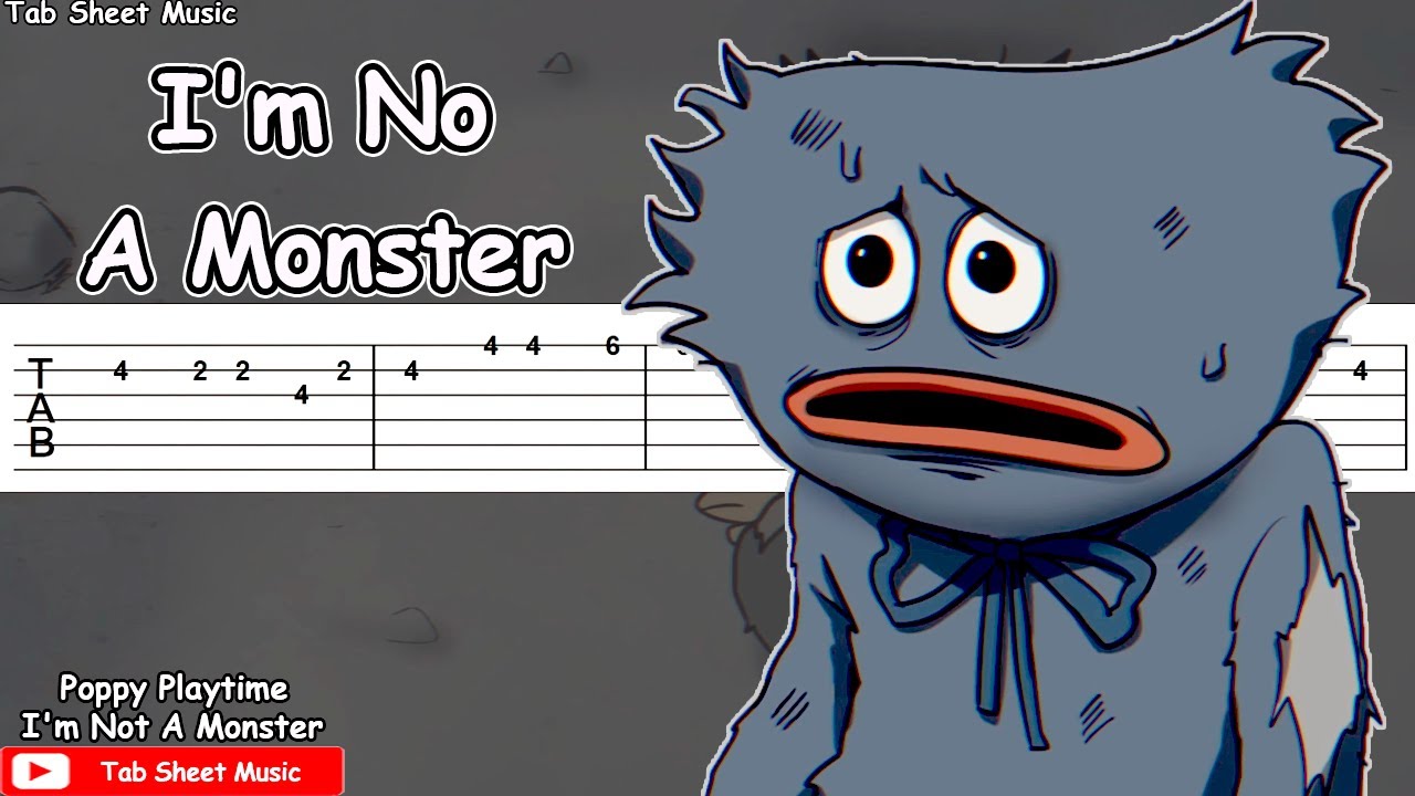 Im not a monster poppy playtime. Monster Tabs. Guitar Monsters.