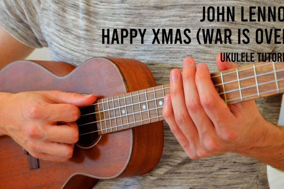 John Lennon - Happy Xmas (War Is Over) EASY Ukulele Tutorial With Chords / Lyrics