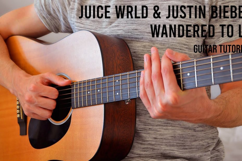 Juice WRLD & Justin Bieber  - Wandered To LA EASY Guitar Tutorial With Chords / Lyrics