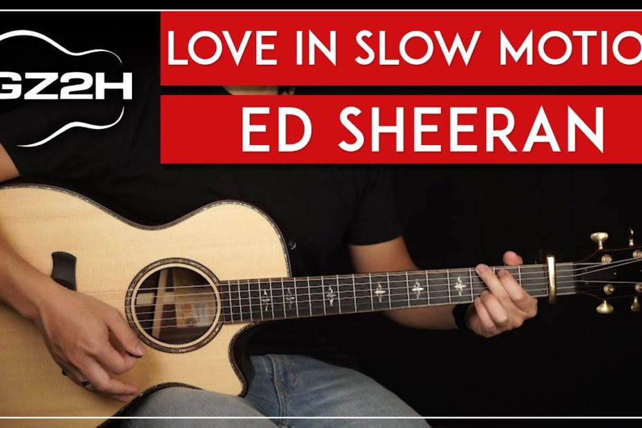 Love In Slow Motion Guitar Tutorial Ed Sheeran Guitar Lesson |Easy Chords|