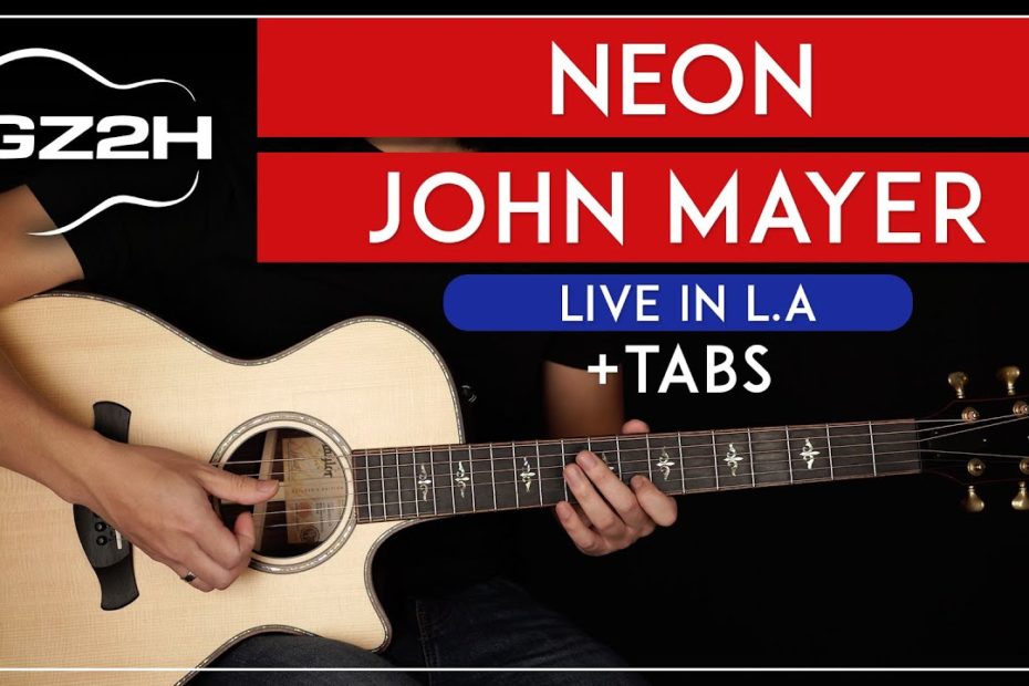 Neon Guitar Tutorial John Mayer Guitar Lesson Live In LA FULL LESSON