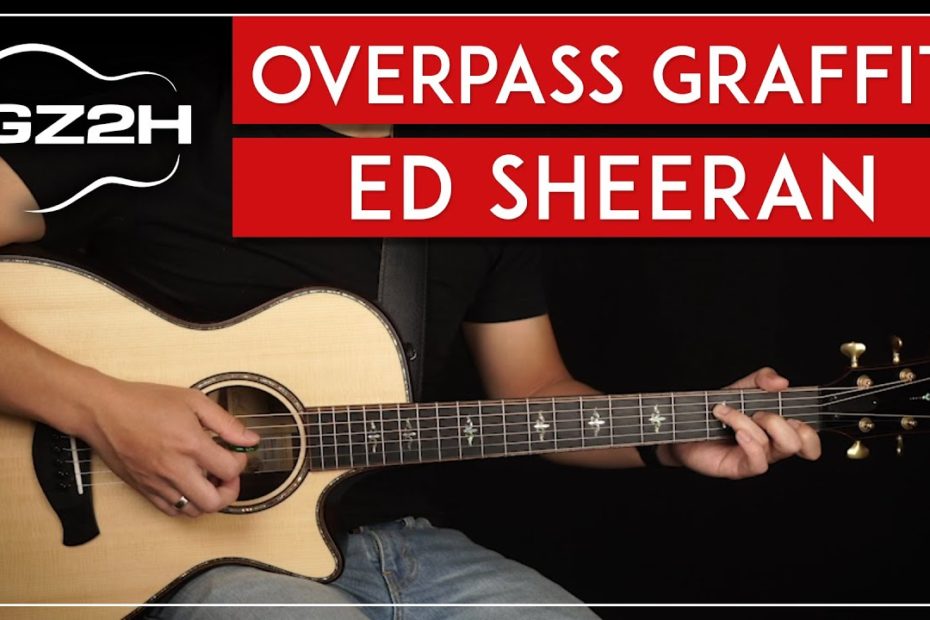 Overpass Graffiti Guitar Tutorial Ed Sheeran Guitar Lesson |Easy Chords + Strumming|