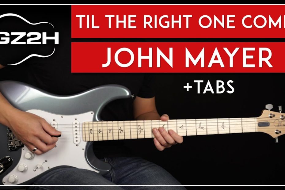 Til The Right One Comes Guitar Tutorial John Mayer Guitar Lesson |Chords + Lead Guitar|
