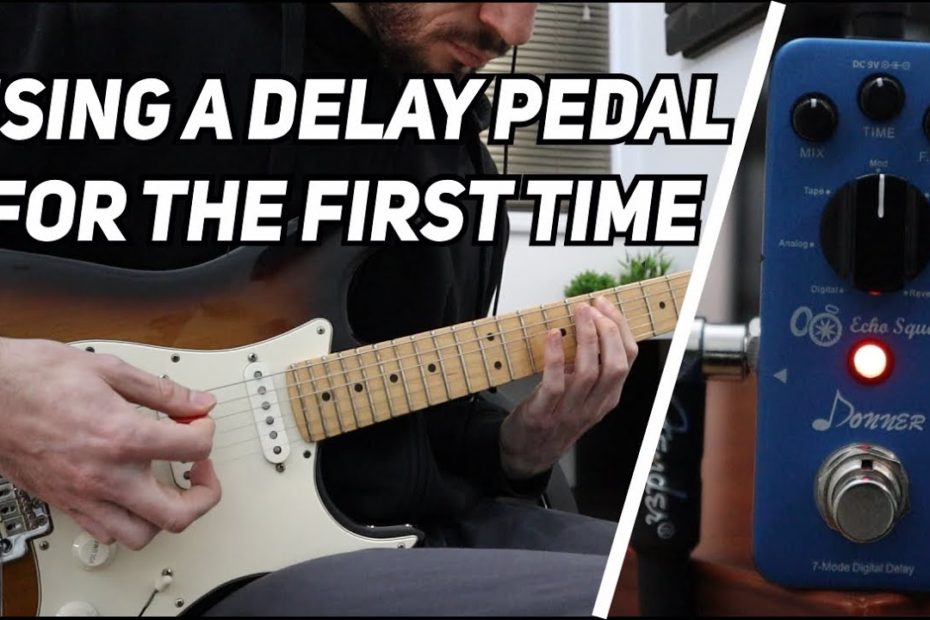 Using a Delay Pedal For The First Time