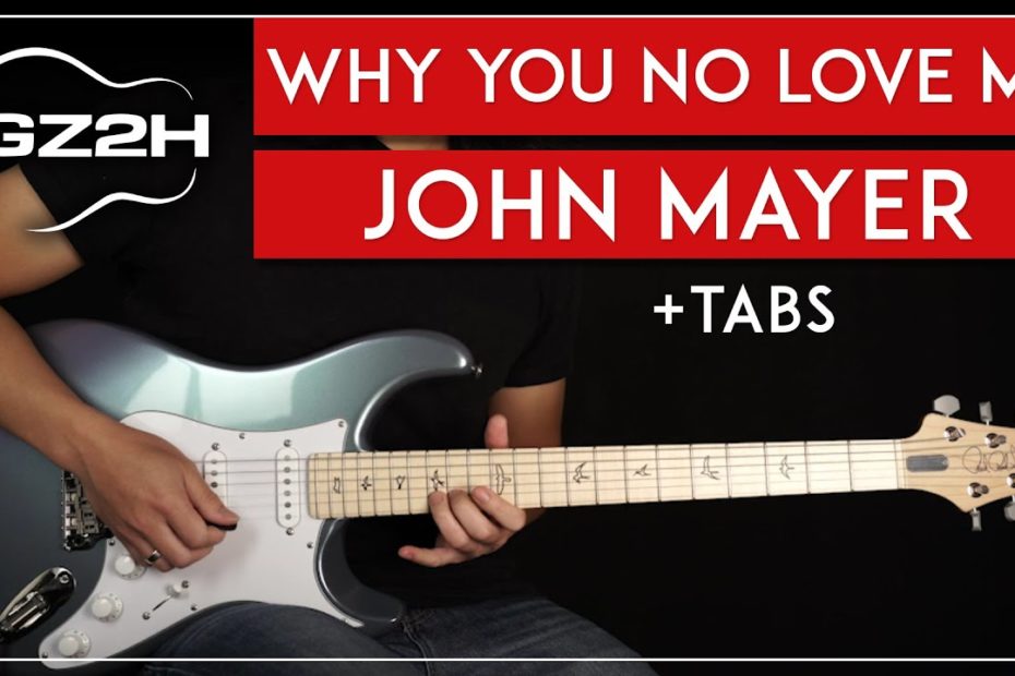 Why You No Love Me Guitar Tutorial John Mayer Guitar Lesson |Rhythm + Solo|